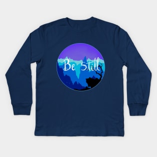 Be Still Kids Long Sleeve T-Shirt